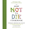 The How Not to Die Cookbook: 100+ Recipes to Help Prevent and Reverse Disease - Hardcover
