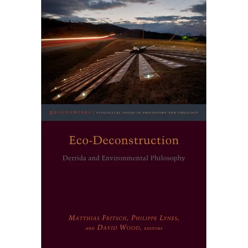 Eco-Deconstruction: Derrida and Environmental Philosophy - Paperback