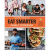 Eat Smarter Family Cookbook: 100 Delicious Recipes to Transform Your Health, Happiness, and Connection - Hardcover