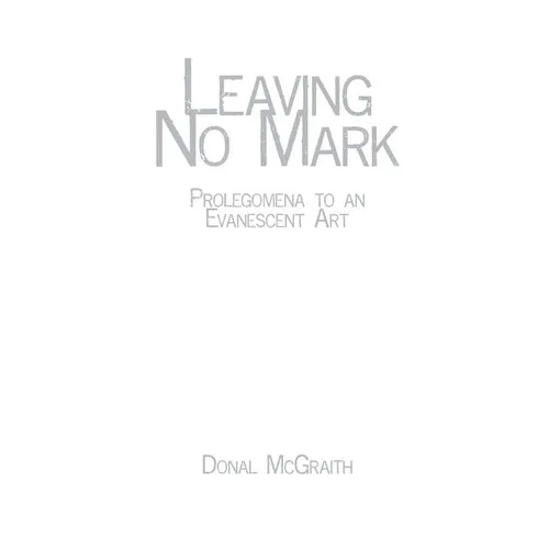 Leaving No Mark: Prolegomena to an Evanescent Art - Paperback