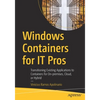 Windows Containers for It Pros: Transitioning Existing Applications to Containers for On-Premises, Cloud, or Hybrid - Paperback