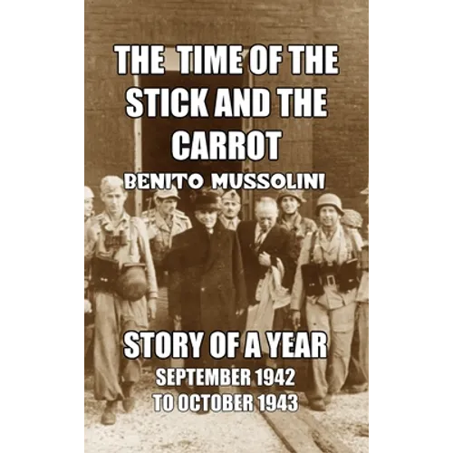 The Time of the Stick and the Carrot: Story of a Year, October 1942 to September 1943 - Hardcover