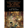 The Library of Afro Curiosities: 100-Word Stories - Hardcover