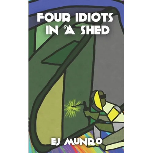 Four idiots in a shed - Paperback