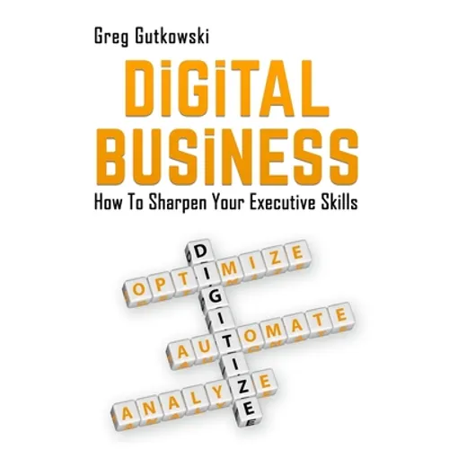Digital Business: How to Sharpen Your Executive Skills - Paperback