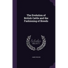 The Evolution of British Cattle and the Fashioning of Breeds - Hardcover