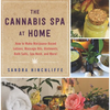 The Cannabis Spa at Home: How to Make Marijuana-Infused Lotions, Massage Oils, Ointments, Bath Salts, Spa Nosh, and More - Hardcover