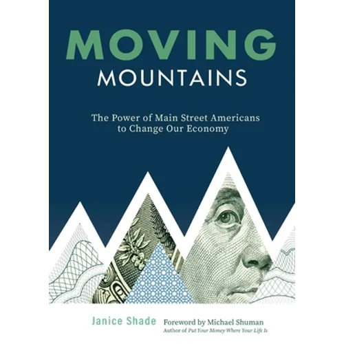 Moving Mountains: The Power of Main Street Americans to Change Our Economy - Paperback