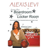Alexis Levi: Boardroom to the Locker Room: The First African American Woman to Own a Men's Professional Basketball Team - Paperback