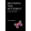Becoming the Butterfly: A Mosaic of Little Fragments of the Human Heart and Soul - Paperback