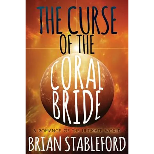 The Curse of the Coral Bride: A Romance of the Ultimate World - Paperback