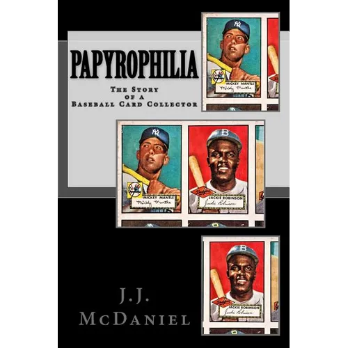 Papyrophilia: The Story of a Baseball Card Collector - Paperback