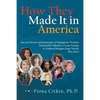 How They Made It in America: Success Stories and Strategies of Immigrant Women: from Isabel Allende to Ivana Trump, to Fashion Designer Josie Nator - Paperback