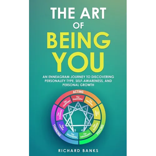 The Art of Being You: An Enneagram Journey to Discovering Personality Type, Self-Awareness, and Personal Growth - Paperback