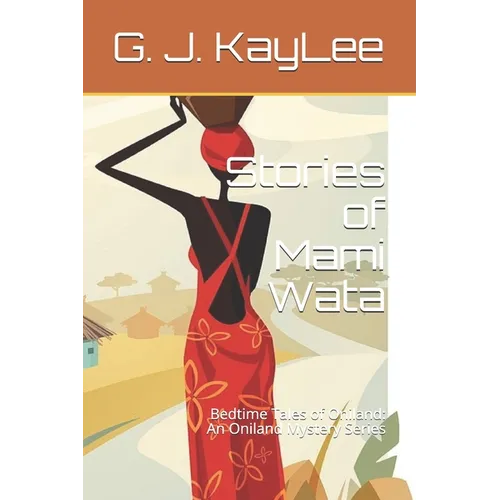 Stories of Mami Wata: Bedtime Tales of Oniland: An Oniland Mystery Series - Paperback