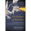 The Science of Monsters: The Origins of the Creatures We Love to Fear - Paperback