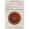 Cry for Jerusalem Book 1 63-66 CE: Resisting Tyranny - Paperback