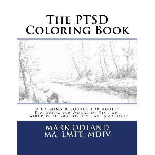 The PTSD Coloring Book: A Calming Resource for Adults - Featuring 200 Works of Fine Art Paired with 200 Positive Affirmations - Paperback