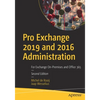 Pro Exchange 2019 and 2016 Administration: For Exchange On-Premises and Office 365 - Paperback