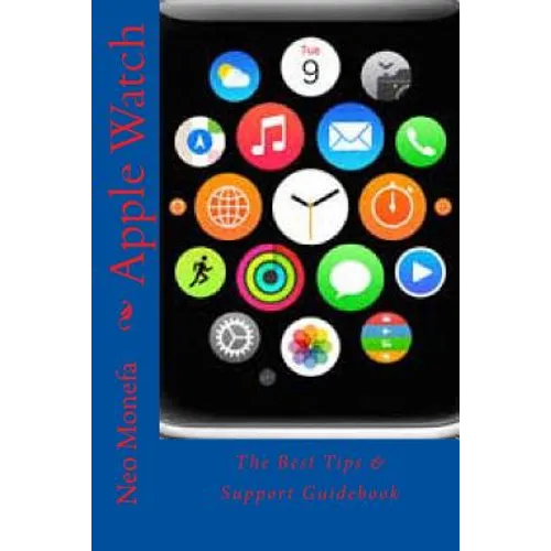Apple Watch: The Best Tips & Support Guidebook - Paperback
