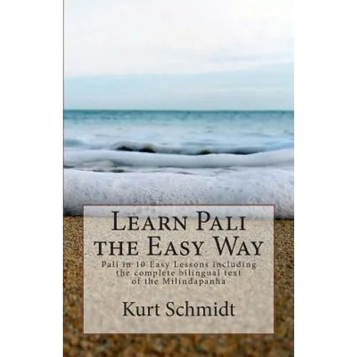 Learn Pali the Easy Way: Pali in 10 Easy Lessons including the complete bilingual text of the Milindapanha - Paperback