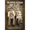 An Appalachian Boy's Life: A Walk in Three Centuries - Paperback