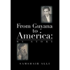 From Guyana to America: My Story - Hardcover