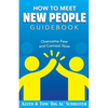 How To Meet New People Guidebook: Overcome Fear and Connect Now - Paperback