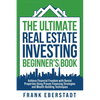 The Ultimate Real Estate Investing Beginner's Book: Achieve Financial Freedom with Rental Properties Using Proven Financing Strategies and Wealth-Buil - Paperback