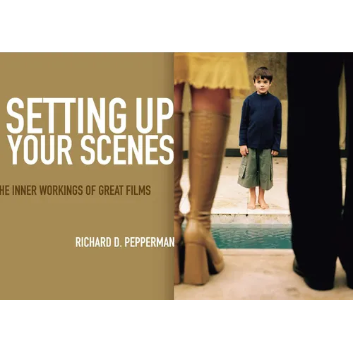 Setting Up Your Scenes: The Inner Workings of Great Films - Paperback