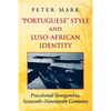 Portuguese Style and Luso-African Identity: Precolonial Senegambia, Sixteenth-Nineteenth Centuries - Paperback