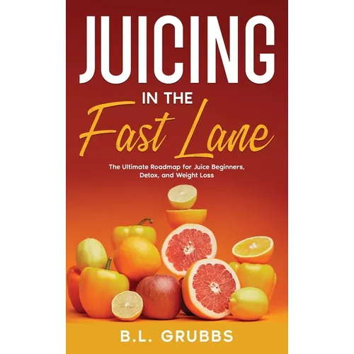 Juicing in the Fast Lane - Hardcover
