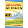 Improvisational Negotiation: A Mediator's Stories of Conflict about Love, Money, Anger -- And the Strategies That Resolved Them - Hardcover