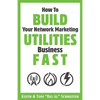How To Build Your Network Marketing Utilities Business Fast - Paperback
