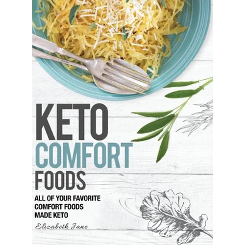 Keto Comfort Foods: All of your favorite comfort foods made keto - Hardcover