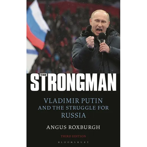 The Strongman: Vladimir Putin and the Struggle for Russia - Paperback