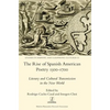 The Rise of Spanish American Poetry 1500-1700: Literary and Cultural Transmission in the New World - Hardcover