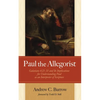 Paul the Allegorist: Galatians 4:21-31 and Its Implications for Understanding Paul as an Interpreter of Scripture - Paperback
