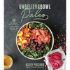 Unbelievabowl Paleo: 60 Wholesome One-Dish Recipes You Won't Believe Are Dairy- And Gluten-Free - Paperback