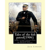 Tales of the fish patrol(1906) by: Jack London.illustrated By: George Varian: Short story collections ((Varian, George, 1865-1923) - Paperback