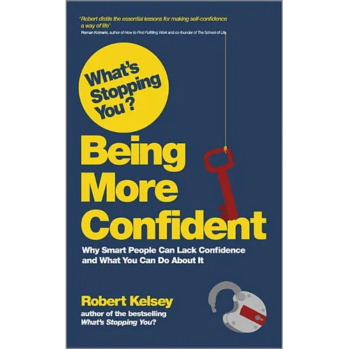 What's Stopping You? Being More Confident: Why Smart People Can Lack Confidence and What You Can Do about It - Paperback