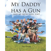 My Daddy Has a Gun: ... and My Mom Does Too! - Paperback
