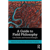 A Guide to Field Philosophy: Case Studies and Practical Strategies - Paperback