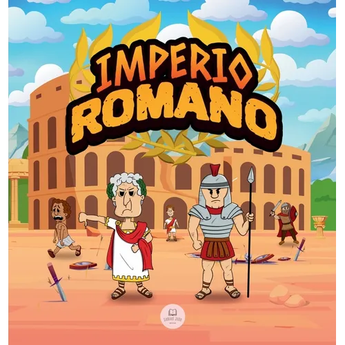 El Imperio Romano para Niños: La historia desde la fundación de la Antigua Roma hasta la caída del Imperio - Hardcover