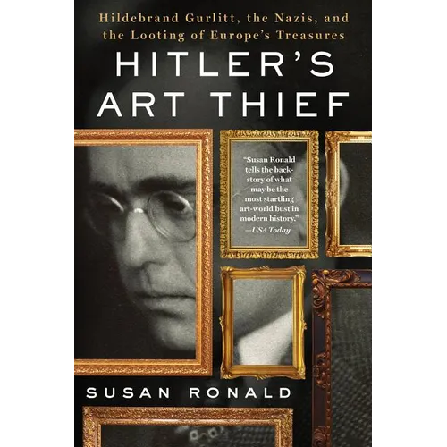 Hitler's Art Thief: Hildebrand Gurlitt, the Nazis, and the Looting of Europe's Treasures - Paperback
