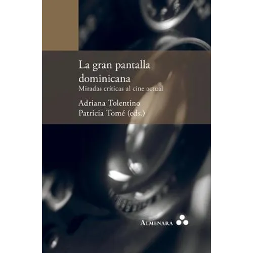 La gran pantalla dominicana. Miradas críticas al cine actual - Paperback