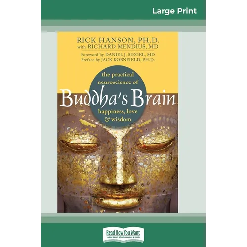 Buddha's Brain: The Practical Neuroscience of Happiness, Love, and Wisdom (16pt Large Print Edition) - Paperback