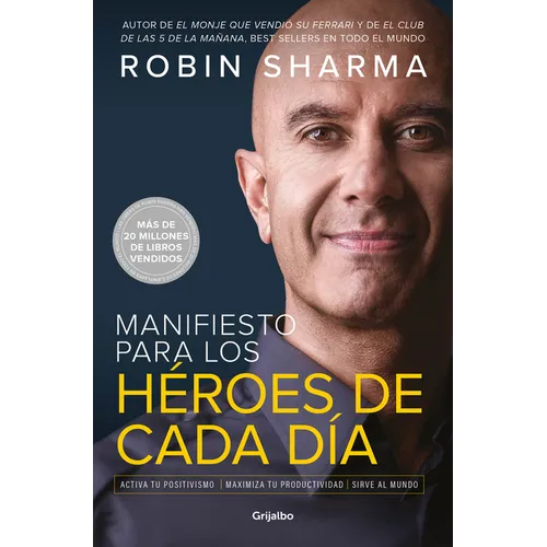 Manifiesto Para Los Héroes de Cada Día: Activa Tu Positivismo, Maximiza Tu Productividad, Sirve Al Mundo / The Everyday Hero Manifesto - Paperback
