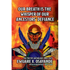 Our Breath is the Whisper of Our Ancestors' Defiance - Paperback