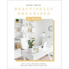 Beautifully Organized at Work: Bring Order and Joy to Your Work Life So You Can Stay Calm, Relieve Stress, and Get More Done Each Day - Hardcover
